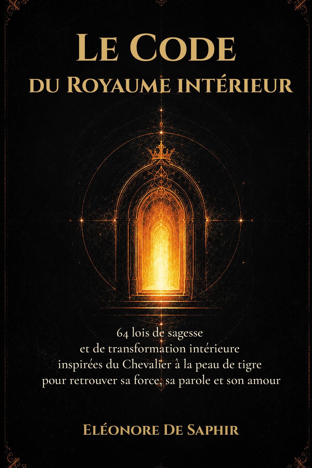 1ère de couverture de Le Code du Royaume intérieur: 64 lois de sagesse et de transformation intérieure inspirées du Chevalier à la peau de tigre pour retrouver sa force, sa parole et son amour