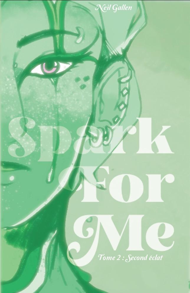 1ère de couverture de SPARK for me 2 - Second éclat