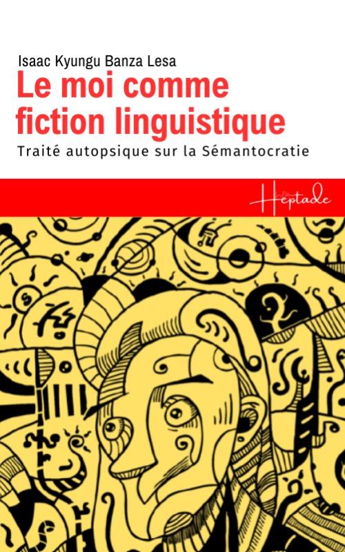 1ère de couverture de LE MOI COMME FICTION LINGUISTIQUE : Traité autopsique sur la Sémantocratie