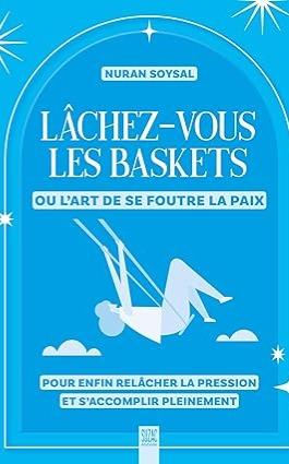 1ère de couverture de Lâchez-vous les baskets ou l’art de se foutre la paix: Pour enfin relâcher la pression et s’accomplir pleinement