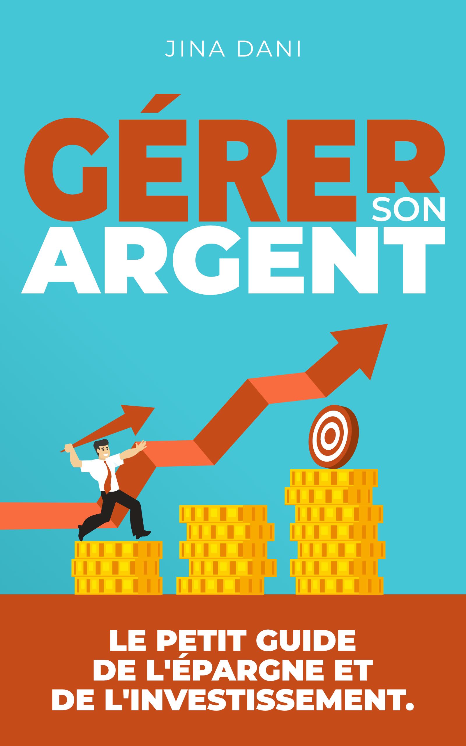 1ère de couverture de Gérer son argent : le petit guide de l'épargne et de l'investissement 