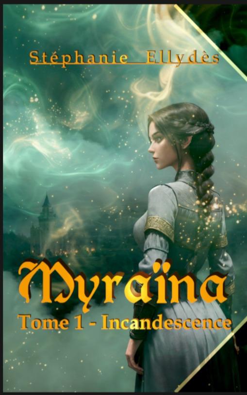 1ère de couverture de Myraïna : Tome 1 - Incandescence