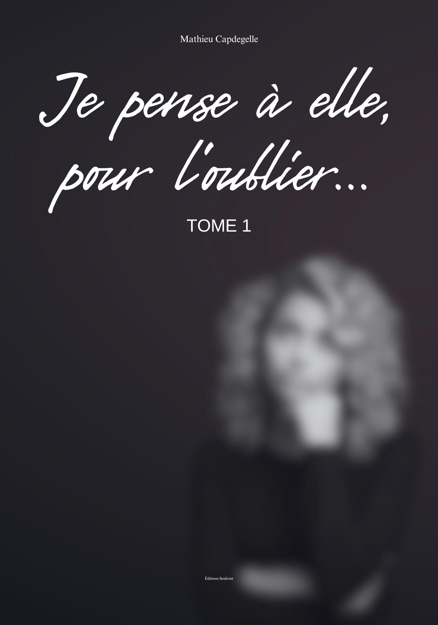 1ère de couverture de Je pense à elle pour l'oublier