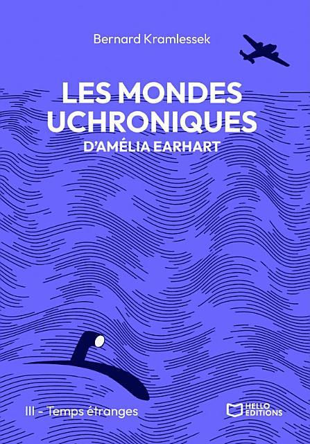 1ère de couverture de Les mondes uchroniques d'Amelia Earhart - Tome III : Temps étranges