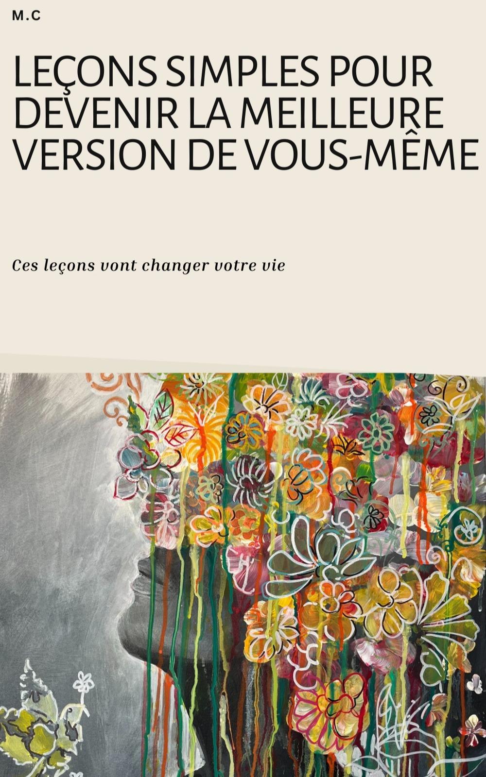 1ère de couverture de Leçons simples pour devenir la meilleure version de vous-même: Ces leçons vont changer votre vie!