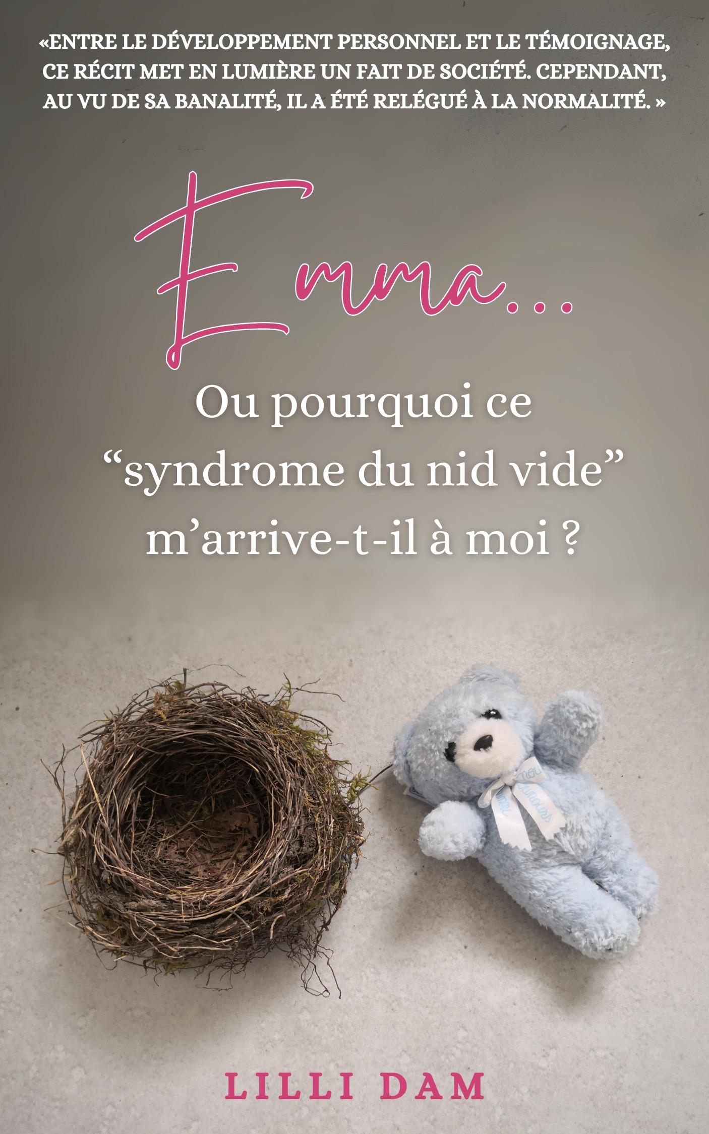 1ère de couverture de Emma... Ou pourquoi ce “syndrome du nid vide” m’arrive-t-il à moi ?