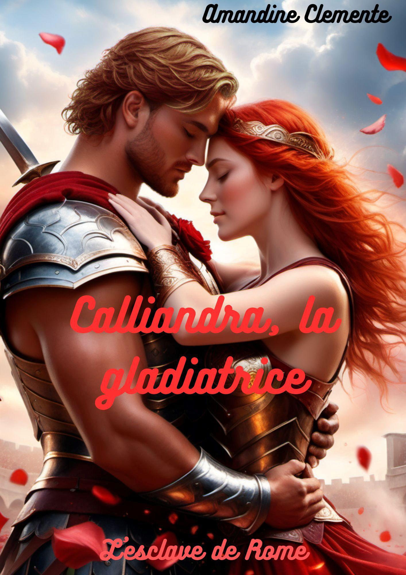 1ère de couverture de Calliandra, la gladiatrice L'esclave de Rome