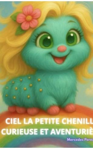 1ère de couverture de Ciel la petite chenille curieuse et aventurière