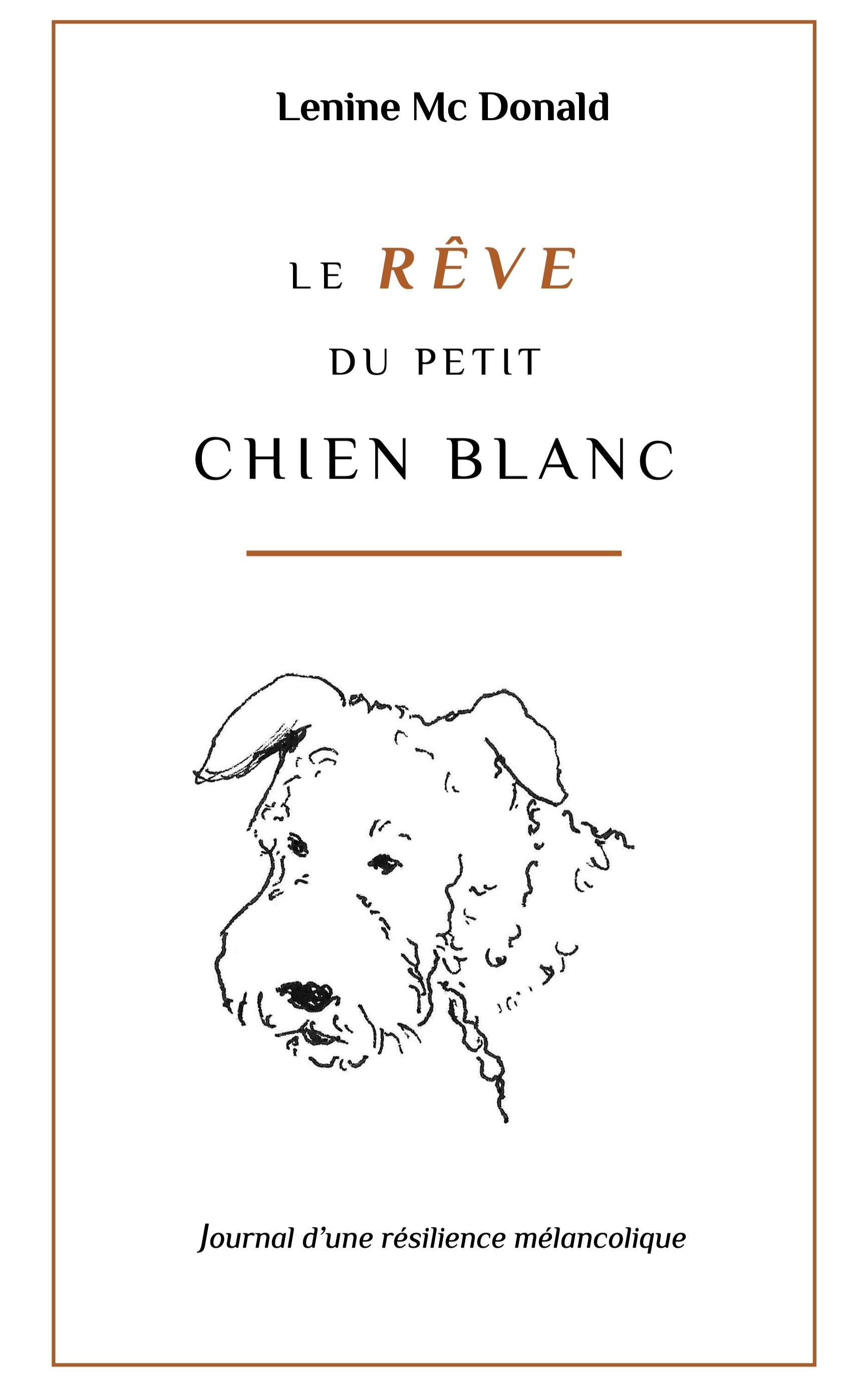1ère de couverture de Le rêve du petit chien blanc, journal d'une résilience mélancolique